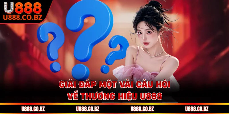 U888 Bio - Trang Chủ Của U888.Love Xanh Chín | Tặng 888K 16 Giải đáp một vài câu hỏi về thương hiệu U888