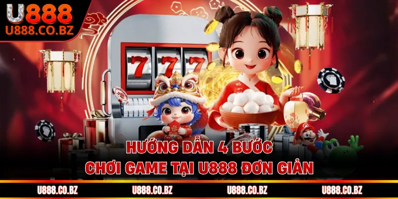U888 Bio - Trang Chủ Của U888.Love Xanh Chín | Tặng 888K 14 Hướng dẫn 4 bước chơi game tại U888 đơn giản